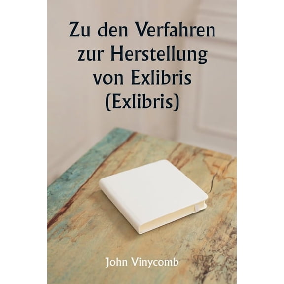 Zu den Verfahren zur Herstellung von Exlibris (Exlibris), (Paperback)