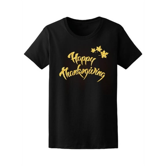 Happy Thanksgiving Gold Sparkle T-Shirt Women -Image by Shutterstock, Female x-Large