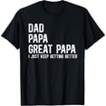 thumbnail image 2 of 100% Cotton Dad Papa Great Papa I Just Keep Getting Better Great Papa T-Shirt, 2 of 5