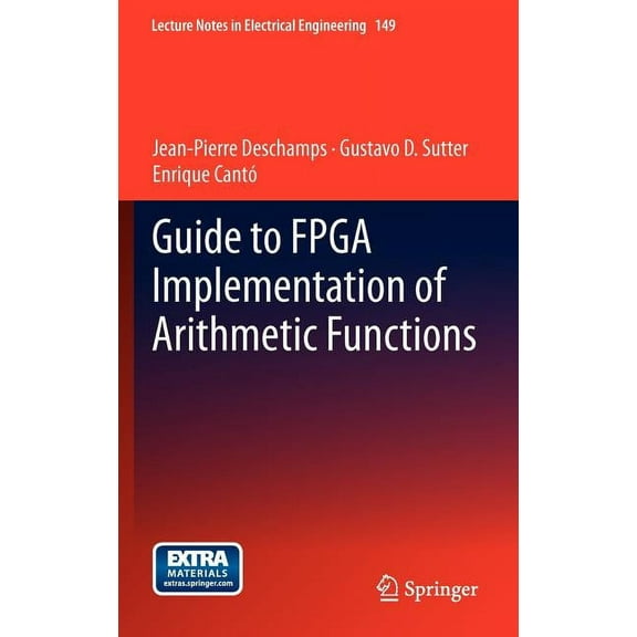 Lecture Notes in Electrical Engineering Guide to FPGA Implementation of Arithmetic Functions, Book 149, (Hardcover)