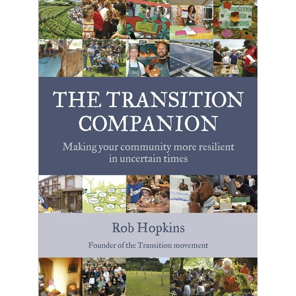 Transition Companion : Making Your Community More Resilient in Uncertain Times