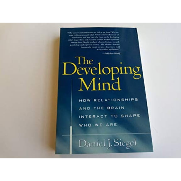 Pre-Owned The Developing Mind: How Relationships and the Brain Interact to Shape Who We Are, 9781572307407, 1572307404, Paperback, First Edition edition