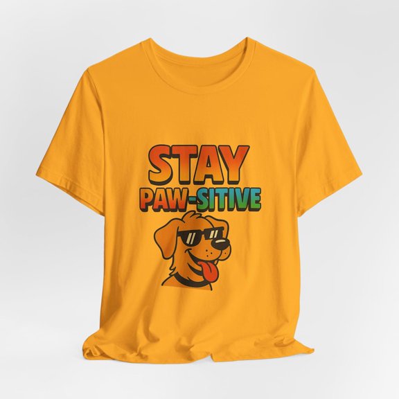 Stay Paw-sitive Dog Shirt: Funny Pet Lover Tee
