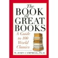 thumbnail image 1 of Pre-Owned The Book of Great Books: A Guide to 100 World Classics (Hardcover) 1586632043 9781586632045, 1 of 1