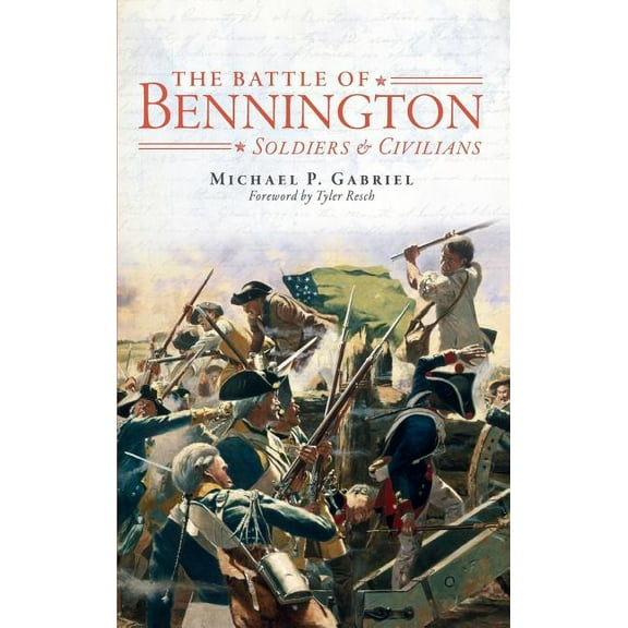 The Battle of Bennington: Soldiers & Civilians, (Hardcover)