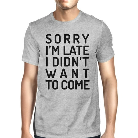 Sorry I'm Late Mens Grey Round Neck Tee Shirt Funny School