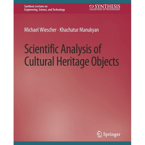 Synthesis Lectures on Engineering, Scien Scientific Analysis of Cultural Heritage Objects, (Paperback)