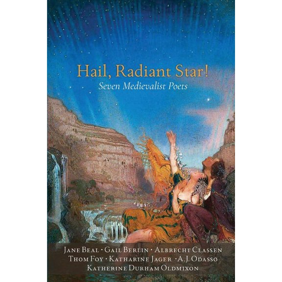 Hail, Radiant Star!: Seven Medievalist Poets (Paperback) by Jane Beal