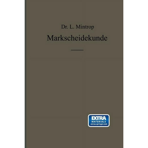 EinfÃ¼hrung in Die Markscheidekunde Mit Besonderer BerÃ¼cksichtigung Des Steinkohlenbergbaues, (Paperback)