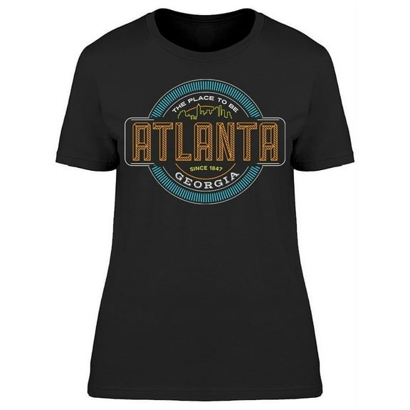 Atlanta Place To Be T-Shirt Women -Image by Shutterstock, Female x-Large