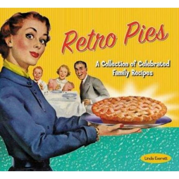 Pre-Owned Retro Pies: A Collection of Celebrated Family Recipes (Hardcover) 1888054794 9781888054798