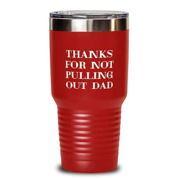 Inappropriate Papa 30oz Tumbler, Thanks For Not Pulling Out Dad, Present For Dad