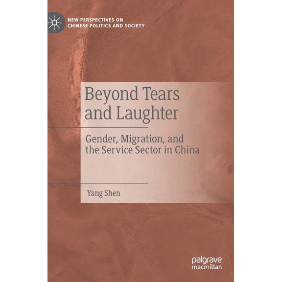 New Perspectives on Chinese Politics and Beyond Tears and Laughter: Gender, Migration, and the Service Sector in China, (Hardcover)