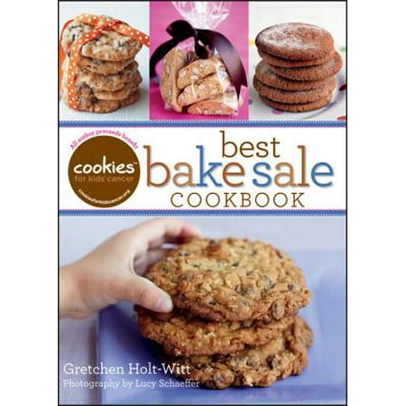 Cookies for Kids' Cancer: Best Bake Sale Cookbook - (Best No Bake Cookies In The World)