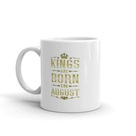 August Ceramics - Funny Humor Novelty Kings Are Born In August Birthday 11 oz Ceramic Coffee Tea Cup Mug