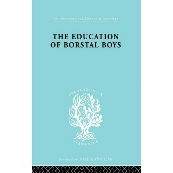 International Library of Sociology Educ Borstal Boys Ils 204, (Paperback)
