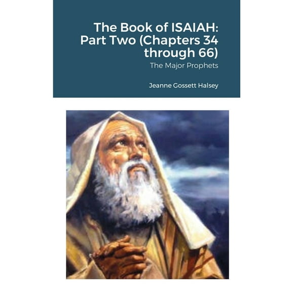 The Book of ISAIAH: Part Two (Chapters 34 through 66): The Major Prophets, (Paperback)