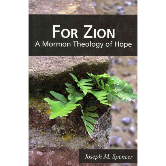 For Zion: A Mormon Theology of Hope (Paperback)