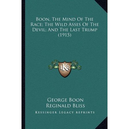 Boon, The Mind Of The Race; The Wild Asses Of The Devil; And The Last Trump (1915) (Paperback)
