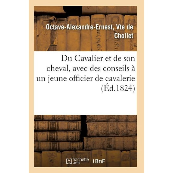 Sciences: Du Cavalier Et de Son Cheval, Avec Des Conseils À Un Jeune Officier de Cavalerie (Paperback)