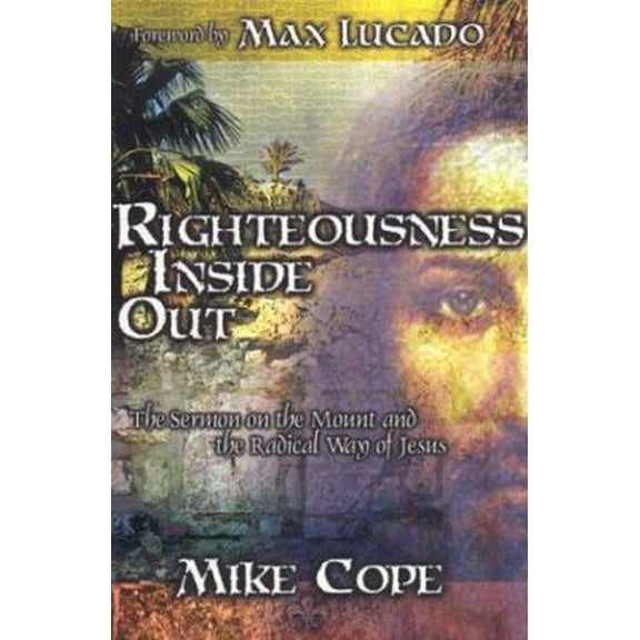 Pre-Owned Righteousness Inside Out: The Sermon on the Mount and the Radical Way of Jesus (Paperback) 0972842527 9780972842525