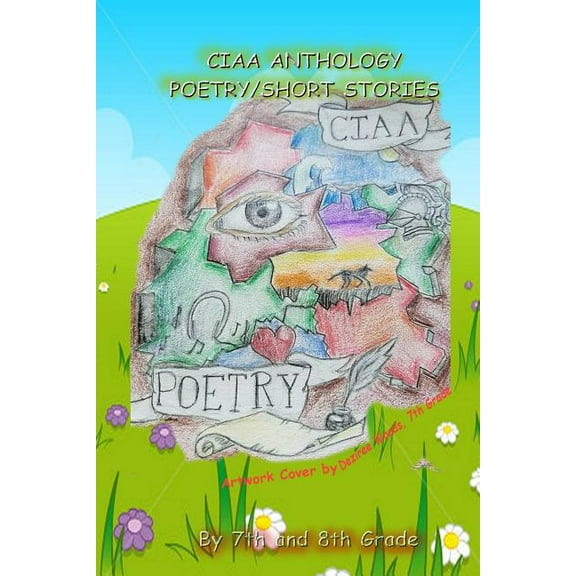 Ciaa Anthology, Poetry and Short Stories (Paperback)