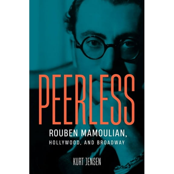 Wisconsin Film Studies Peerless: Rouben Mamoulian, Hollywood, and Broadway, (Hardcover)