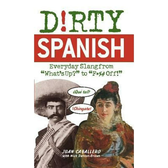 Pre-Owned Dirty Spanish: Everyday Slang from (Dirty Everyday Slang) (Paperback) 1569756597 9781569756591