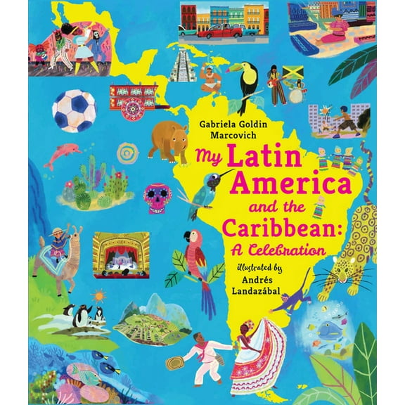 My Amazing Adventures My Latin America and the Caribbean: A Celebration: (An Educational Nonfiction Picture Book about Cultures, Landscapes, a, (Hardcover)