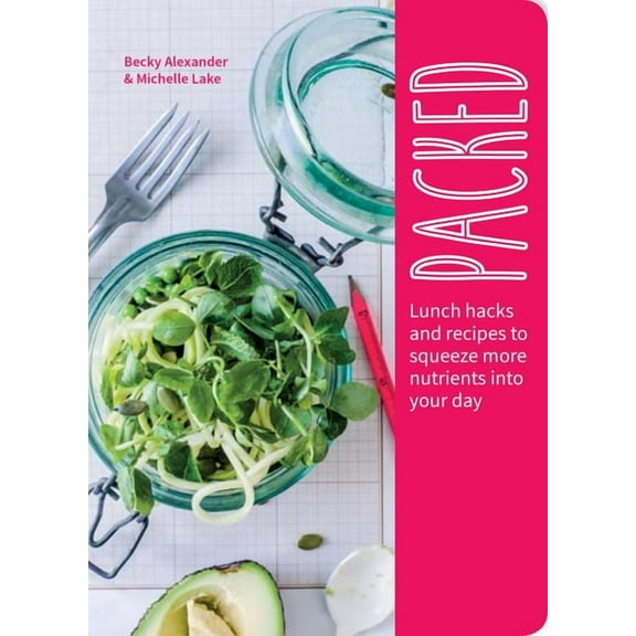 Packed : Lunch Hacks to Squeeze More Nutrients Into Your Day (Paperback)