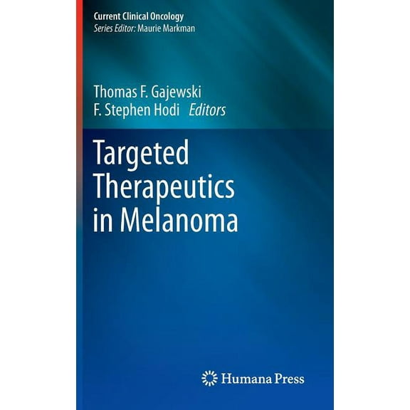 Current Clinical Oncology Targeted Therapeutics in Melanoma, (Hardcover)