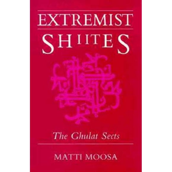 Extremist Shiites: The Ghulat Sects (Contemporary Issues in the Middle East (Hardcover))