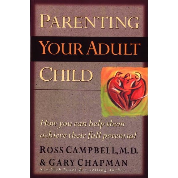 Parenting Your Adult Child: How You Can Help Them Achieve Their Full Potential (Paperback) 1881273121 9781881273127