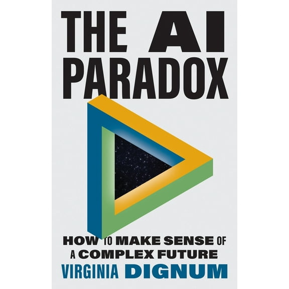 The AI Paradox: How to Make Sense of a Complex Future, (Hardcover)