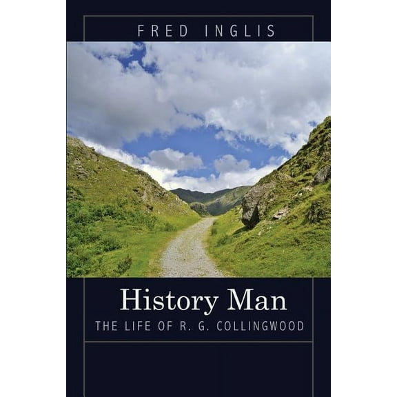 History Man: The Life of R. G. Collingwood, (Paperback)