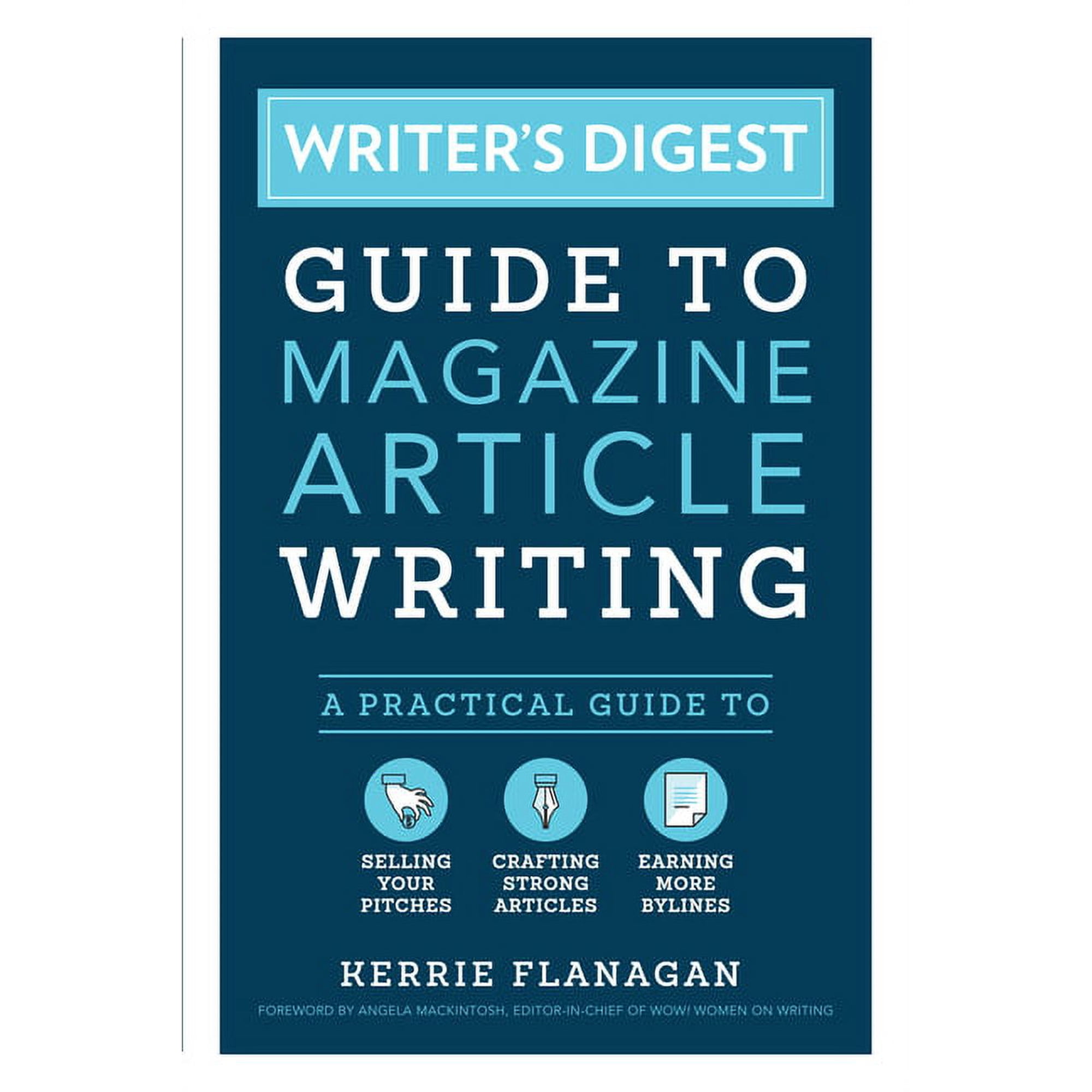 Writer's Digest Guide to Magazine Article Writing: A Practical Guide to Selling Your Pitches, Crafting Strong Artic, (Paperback)