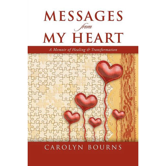 Messages from My Heart: A Memoir of Healing & Transformation, (Paperback)