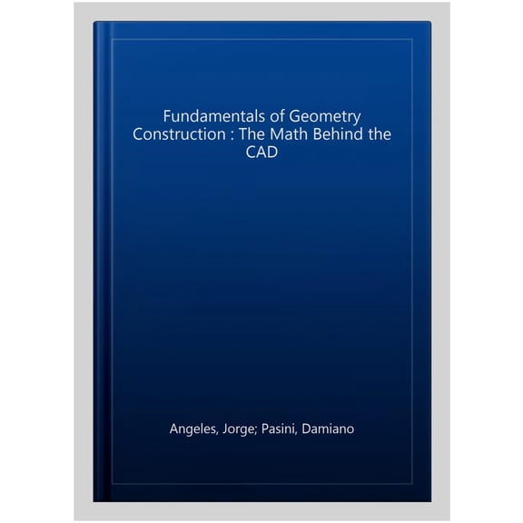 Pre-Owned Springer Tracts in Mechanical Engineering: Fundamentals of Geometry Construction: The Math Behind the CAD (Hardcover)