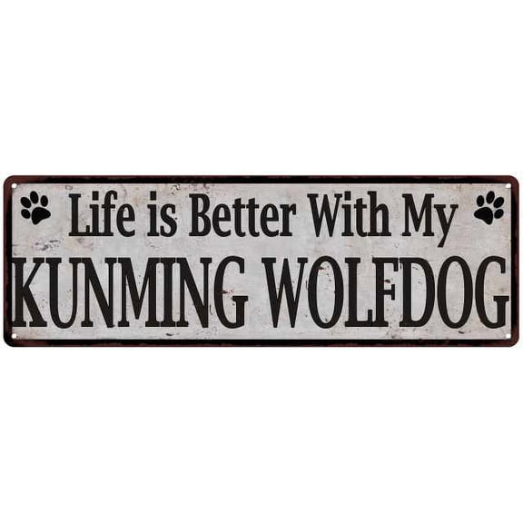 Life is Better with My KUNMING WOLFDOG Rustic Dog Sign 6x18 Sign 206180060257