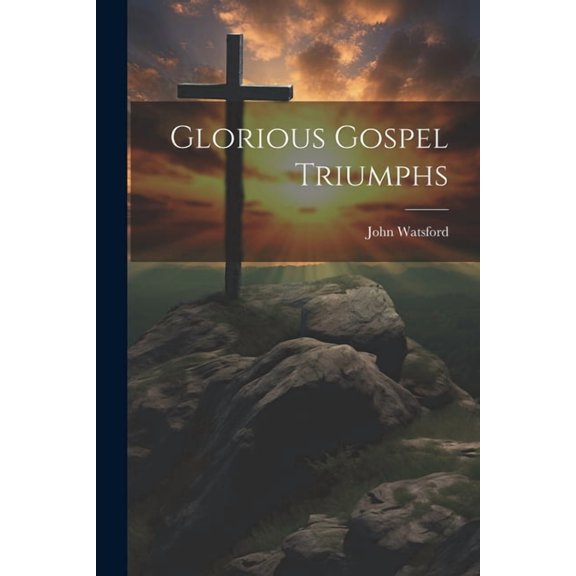 Glorious Gospel Triumphs (Paperback)
