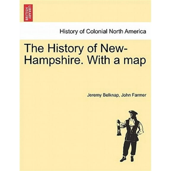 The History of New-Hampshire. With a map Vol. I. (Paperback)