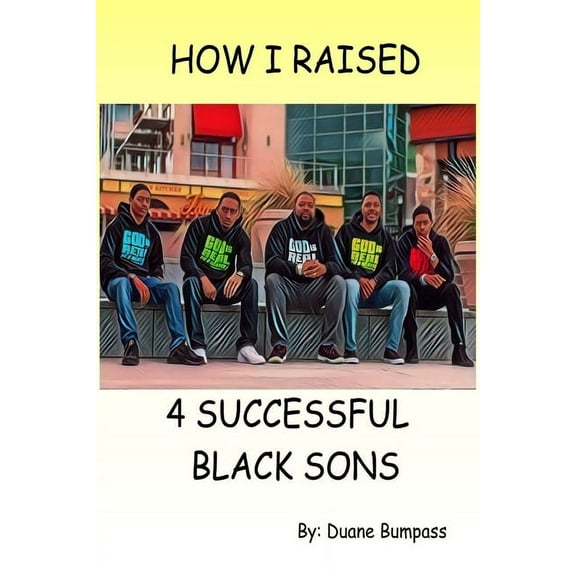How I Raised 4 Successful Black Sons, (Paperback)