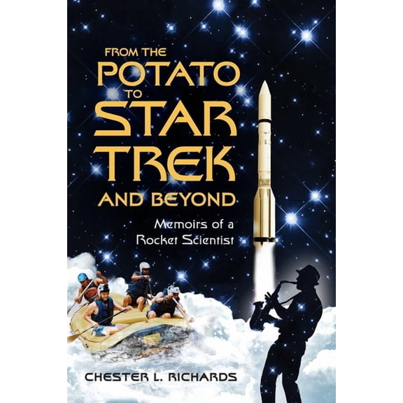 From The Potato to Star Trek and Beyond : Memoirs of a Rocket Scientist (Paperback)