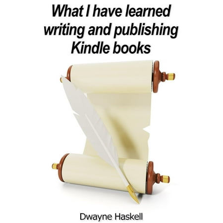 What I Have Learned Writing And Publishing Kindle Books - (Whats The Best Kindle)