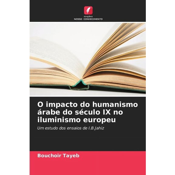 O impacto do humanismo árabe do século IX no iluminismo europeu, (Paperback)