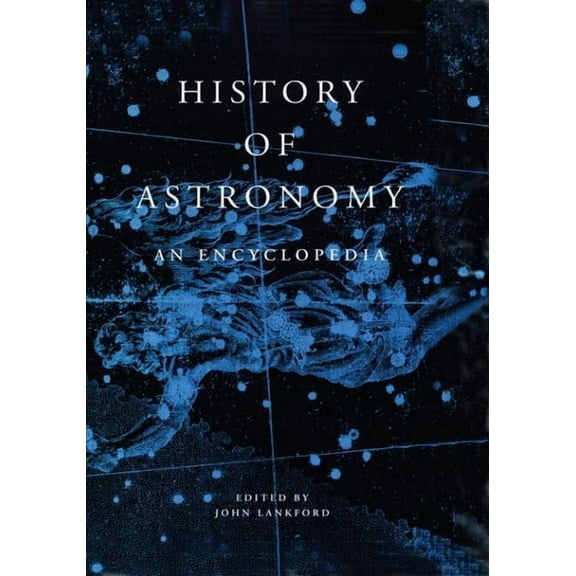 Garland Encyclopedias in the History of History of Astronomy: An Encyclopedia, Book 1, (Hardcover)