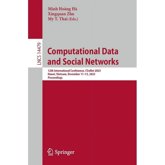 Lecture Notes in Computer Science Computational Data and Social Networks: 12th International Conference, Csonet 2023, Hanoi, Vietnam, December 11-13, 2023, Book 14479, (Paperback)