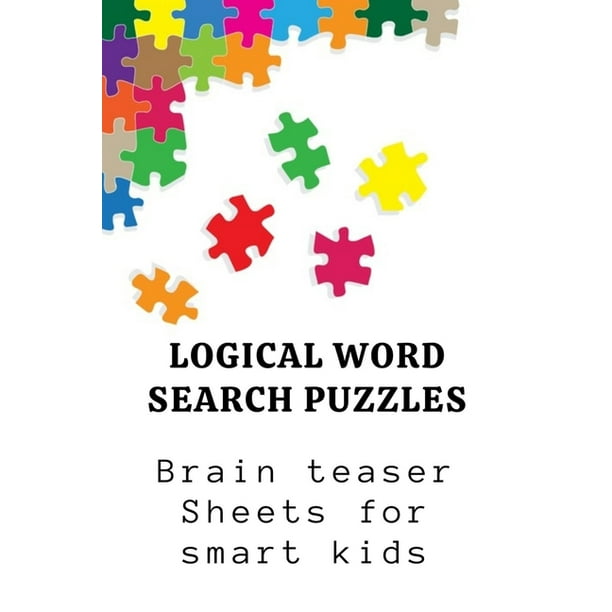 logical word search puzzles brain teaser sheets for smart kids paperback large print walmart com