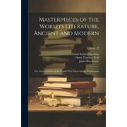 Masterpieces of the World's Literature, Ancient and Modern: The Great Authors of the World With Their Master Productions; Volume 12 (Paperback)