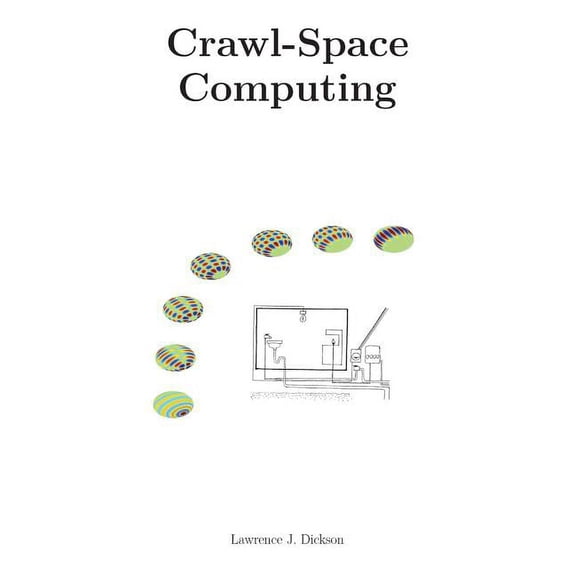 Crawl-Space Computing: Cooperating programs that don't hide your data while they are working on it, (Paperback)